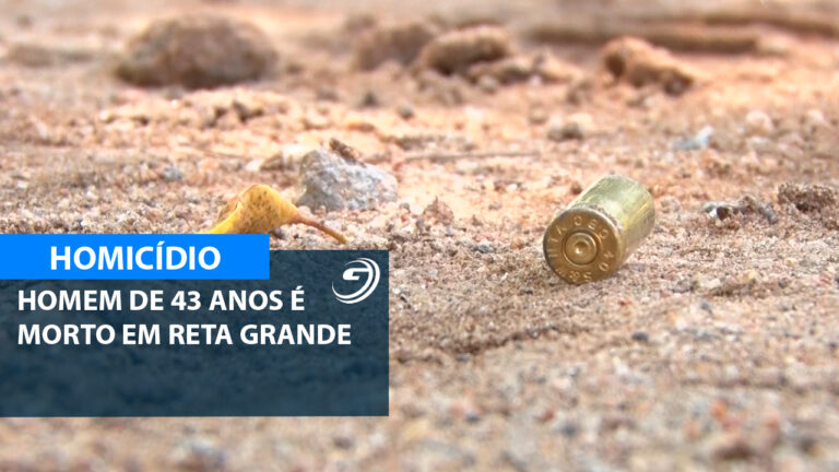 HOMEM DE 43 ANOS É MORTO EM RETA GRANDE