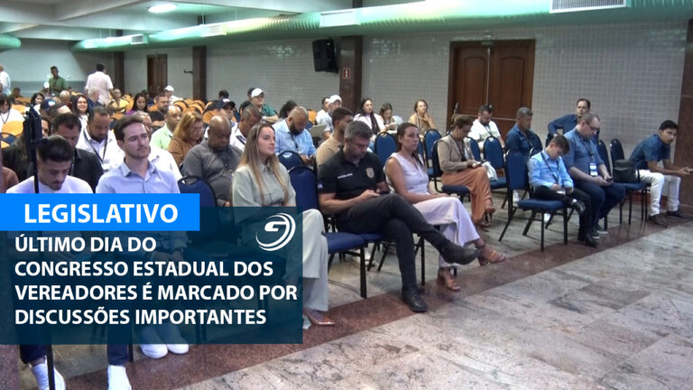 ULTIMO DIA CONGRESSO ESTADUAL VEREADORES CESAN