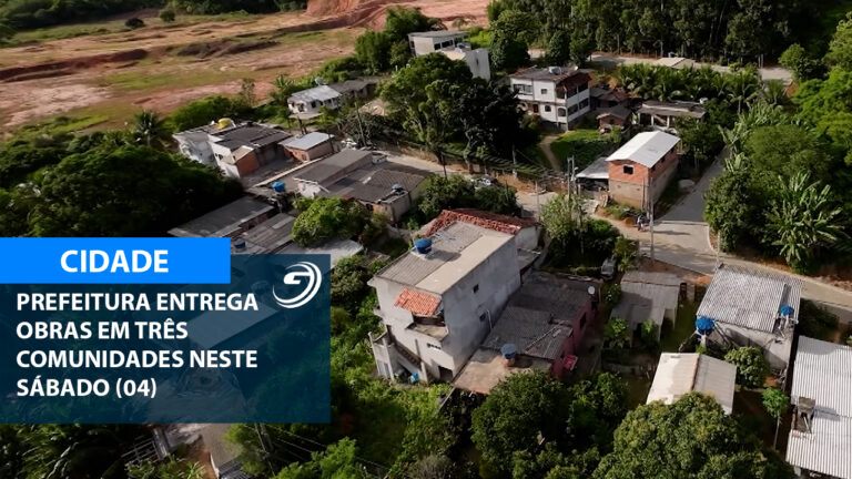 PREFEITURA ENTREGA OBRAS EM TRES COMUNIDADES