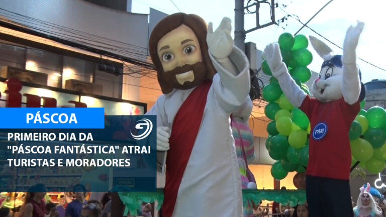 PRIMEIRO DIA DESFILE E SHOWS PASCOA FANTASTICA