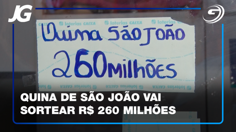 QUINA DE SÃO JOÃO VAI SORTEAR R$ 260 MILHÕES