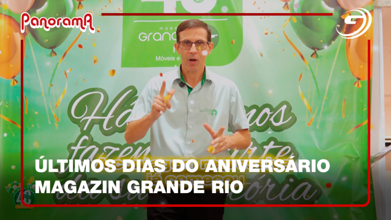 Últimos dias do aniversário Magazin Grande Rio