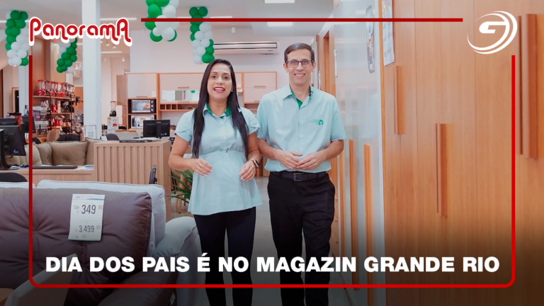 Dia dos pais é no Magazin Grande Rio