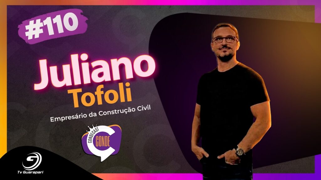 O Empresário Que Está Mudando o Mercado Imobiliário de Guarapari | Juliano Tofoli – CondeCast #110