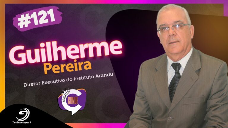 O Ex-Secretário que Comandou Ciência e Tecnologia no ES: Guilherme Pereira – CondeCast #121