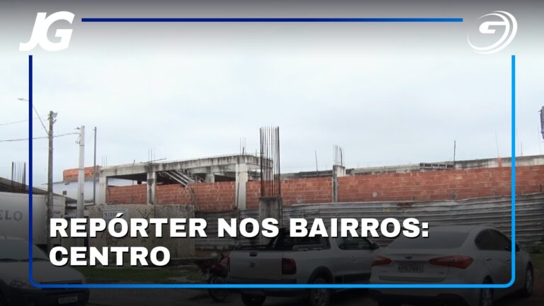 REPÓRTER NOS BAIRROS: CENTRO