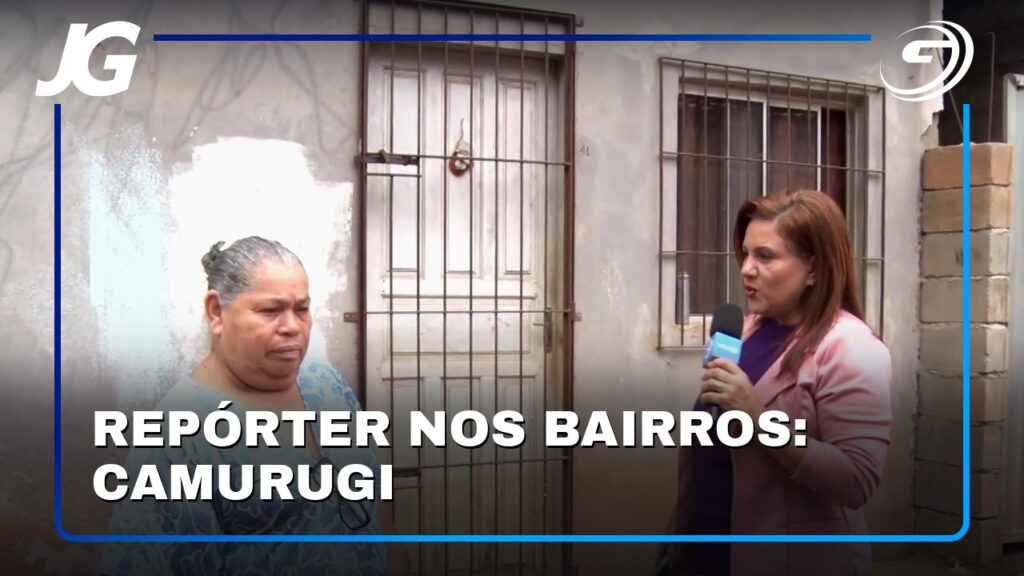 REPÓRTER NOS BAIRROS: CAMURUGI