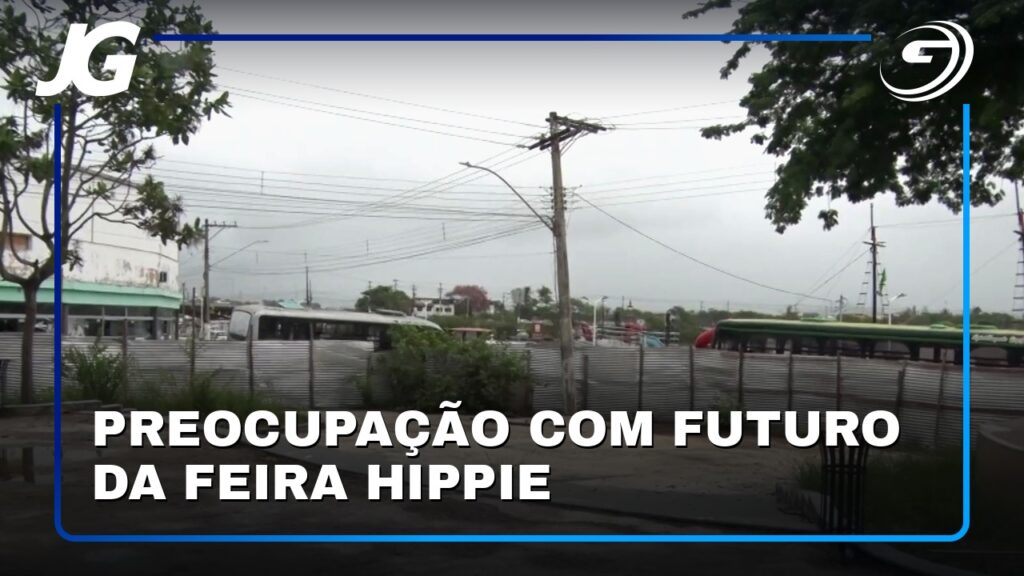 PREOCUPAÇÃO COM FUTURO DA FEIRA HIPPIE