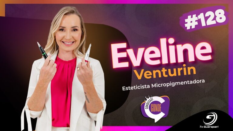 CondeCast #128 com Eveline Venturin